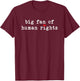 Big Fan of Human Rights Equality Social Justice Protest T-Shirt - T-Shirt | Maroon