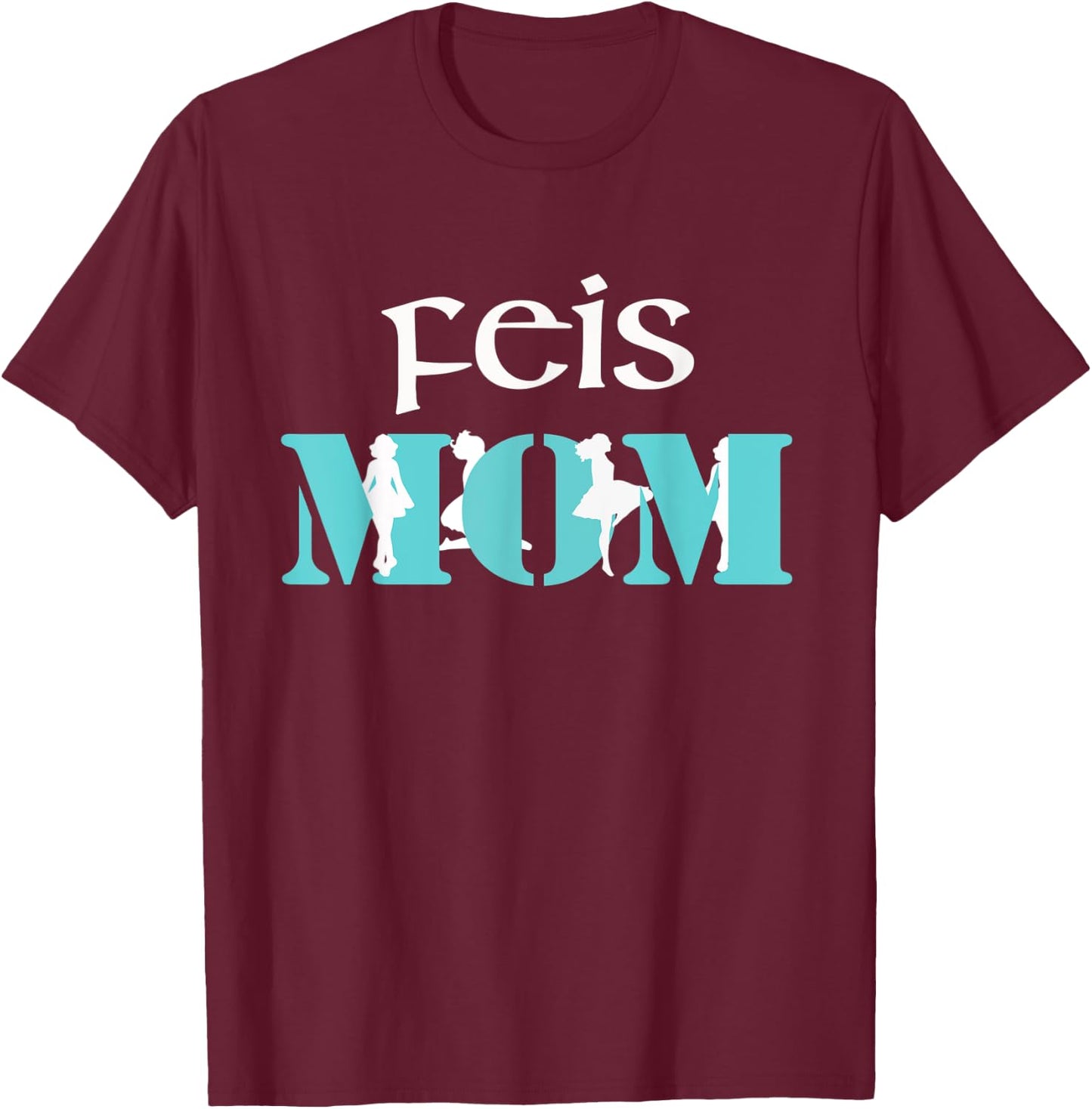 Best Funny Irish Dancing Gift graphic - Love My Feis Mom T-Shirt - T-Shirt | Maroon