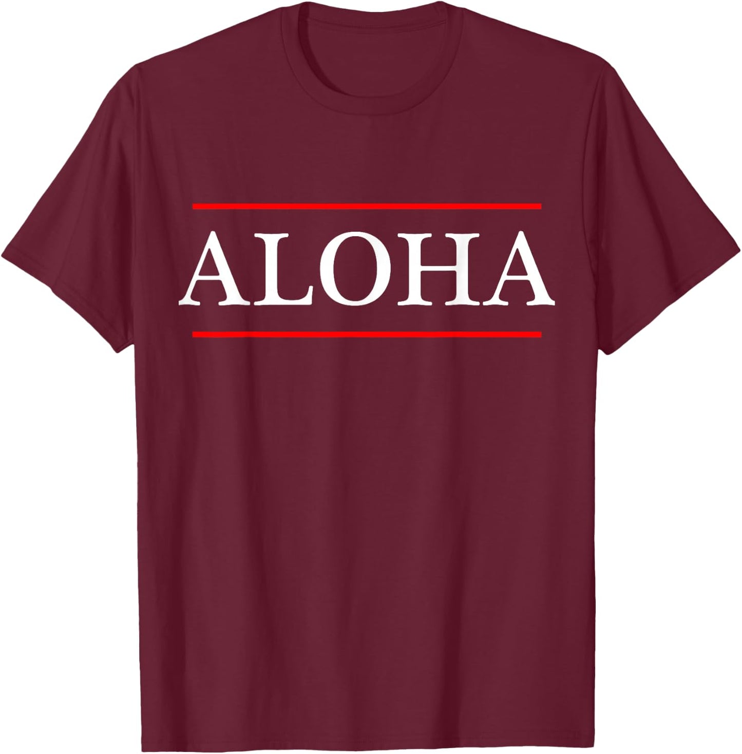 Top that Says the word - ALOHA - on it | Hawaiian Gift T-Shirt - T-Shirt | Maroon