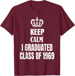Keep Calm I Graduated Class Of 1969 High School Reunion T-Shirt - T-Shirt | Maroon