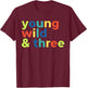 Kids 3rd Birthday Boy - Funny Young Wild & Three T-Shirt - T-Shirt | Maroon