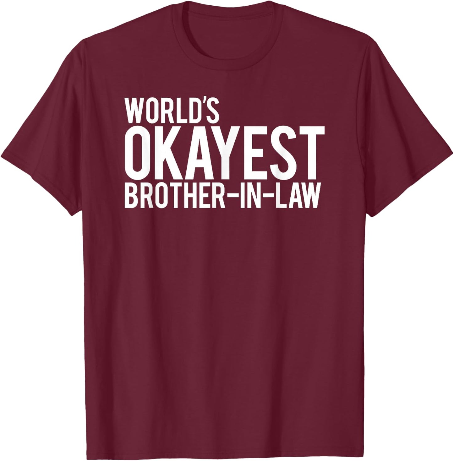 World's Okayest Brother in law T-Shirt - T-Shirt | Maroon