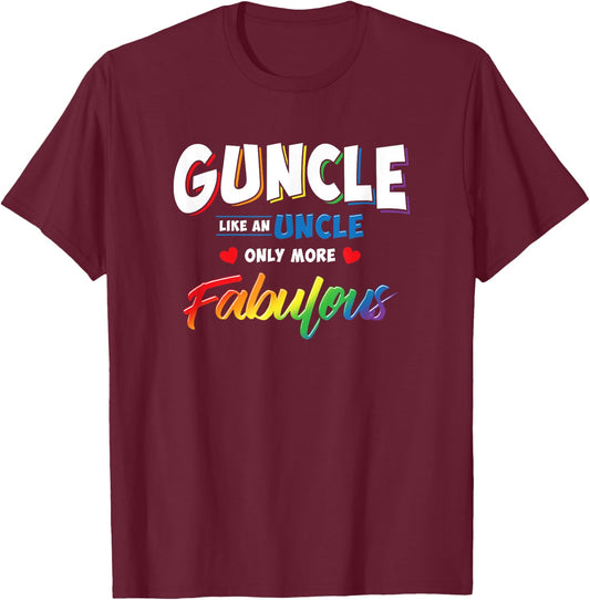Gay Uncle Guncle Like An Uncle But More Fabulous T-Shirt - T-Shirt | Maroon