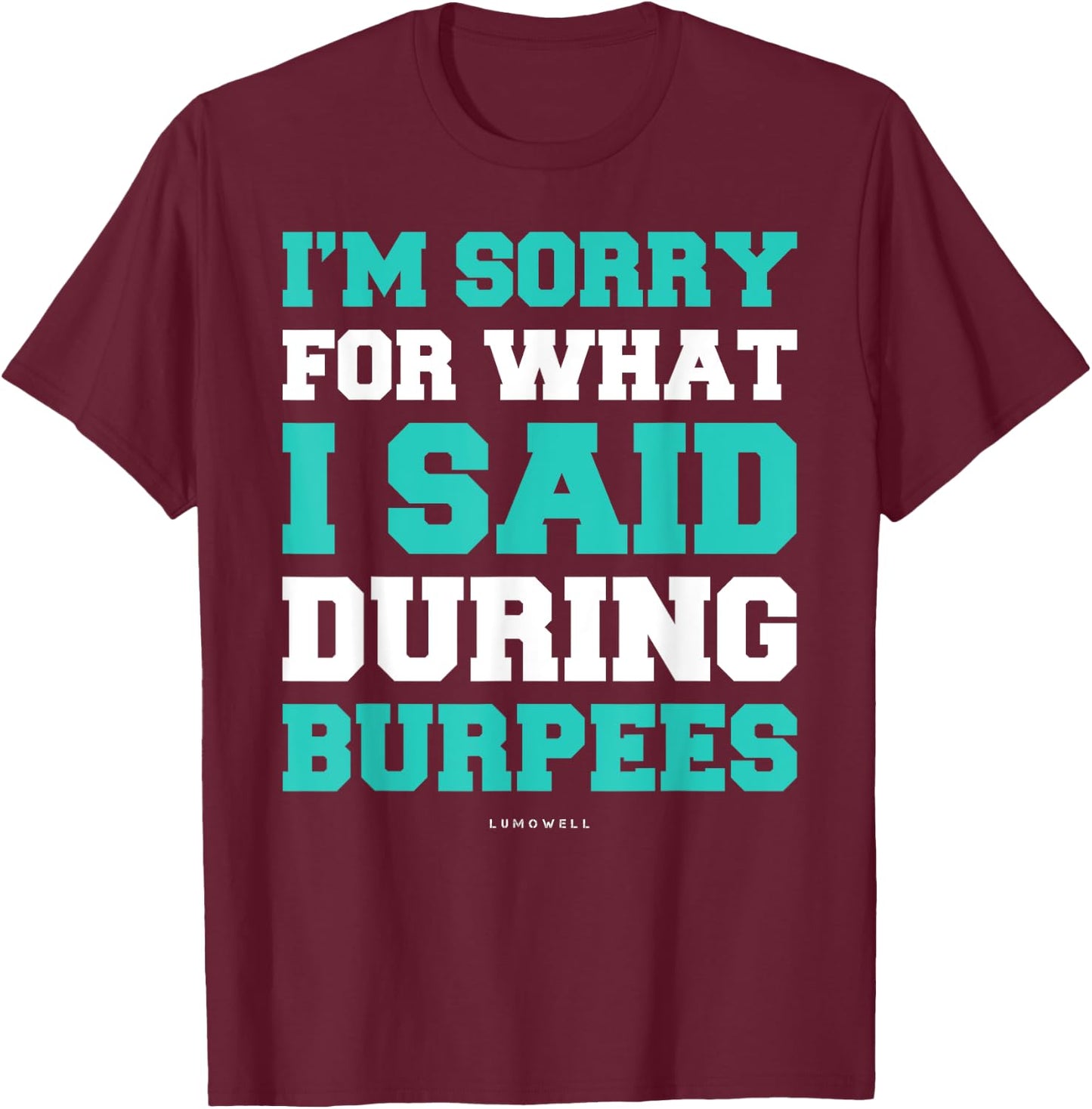 Funny Workout Shirts Im Sorry For What I Said During Burpees T-Shirt - T-Shirt | Maroon
