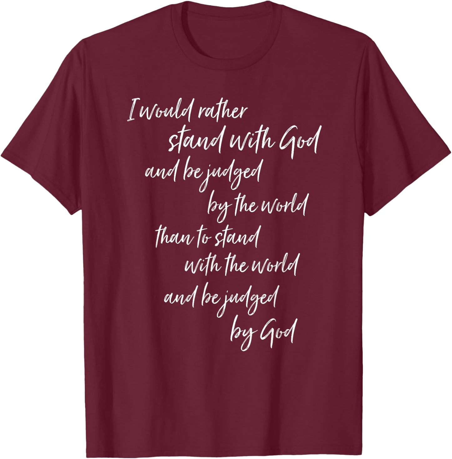 I Would Rather Stand With God Jesus Christian Gospel Gift T-Shirt - T-Shirt | Maroon
