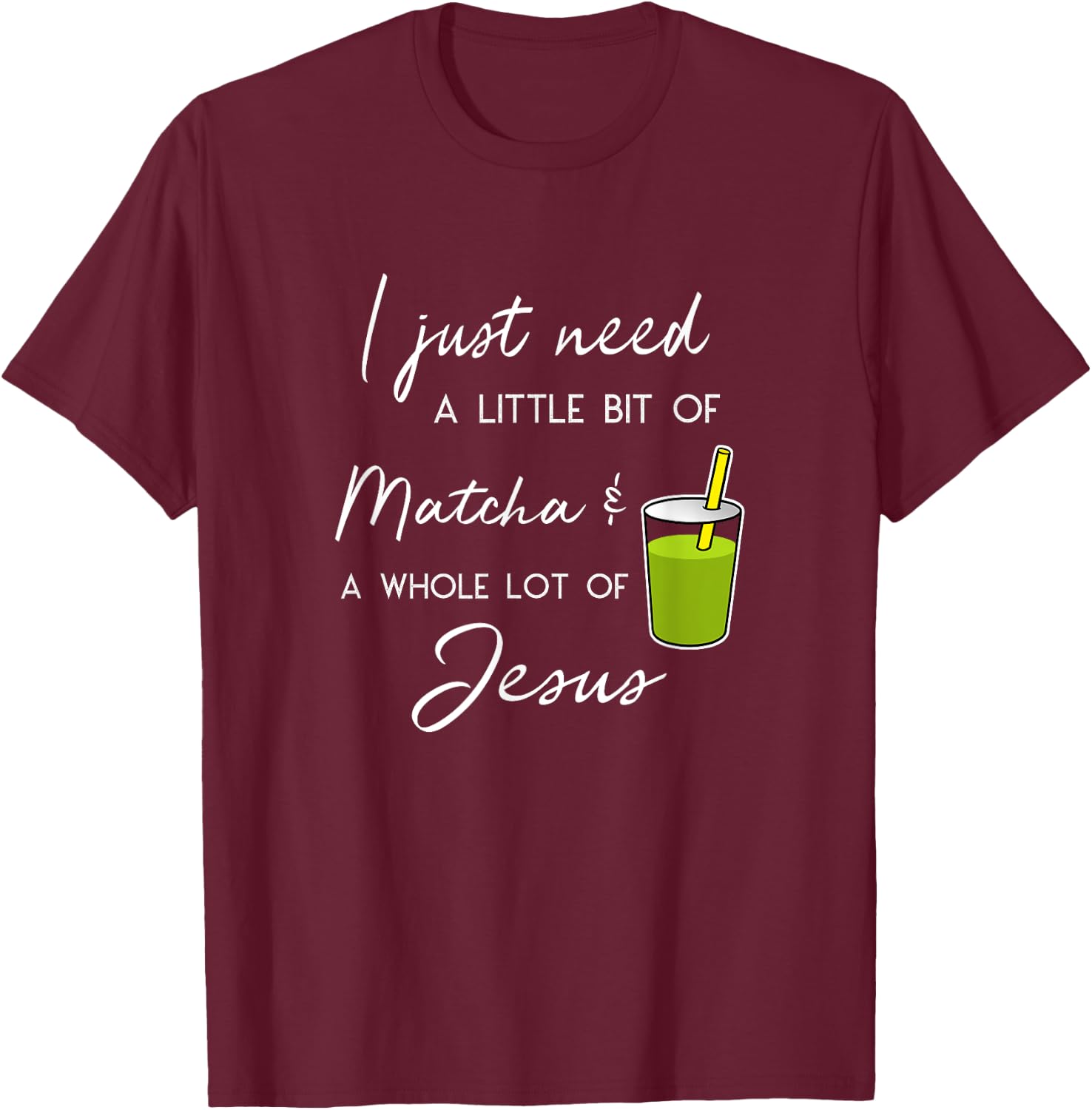 Funny Matcha Tea Whole Lot Jesus T-Shirt - T-Shirt | Maroon