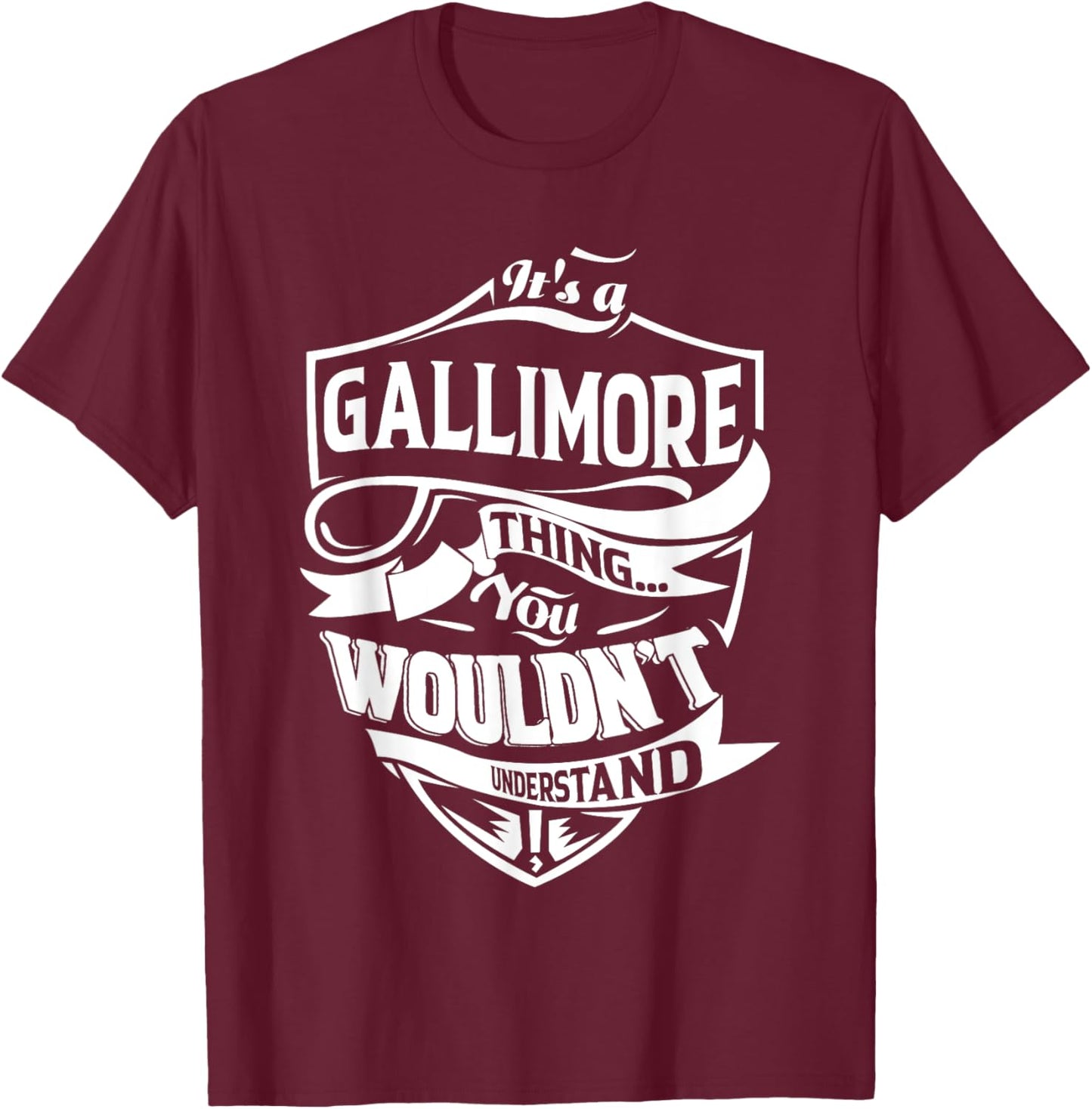 It's a GALLIMORE Thing You Wouldn't Understand Gifts T-Shirt - T-Shirt | Maroon