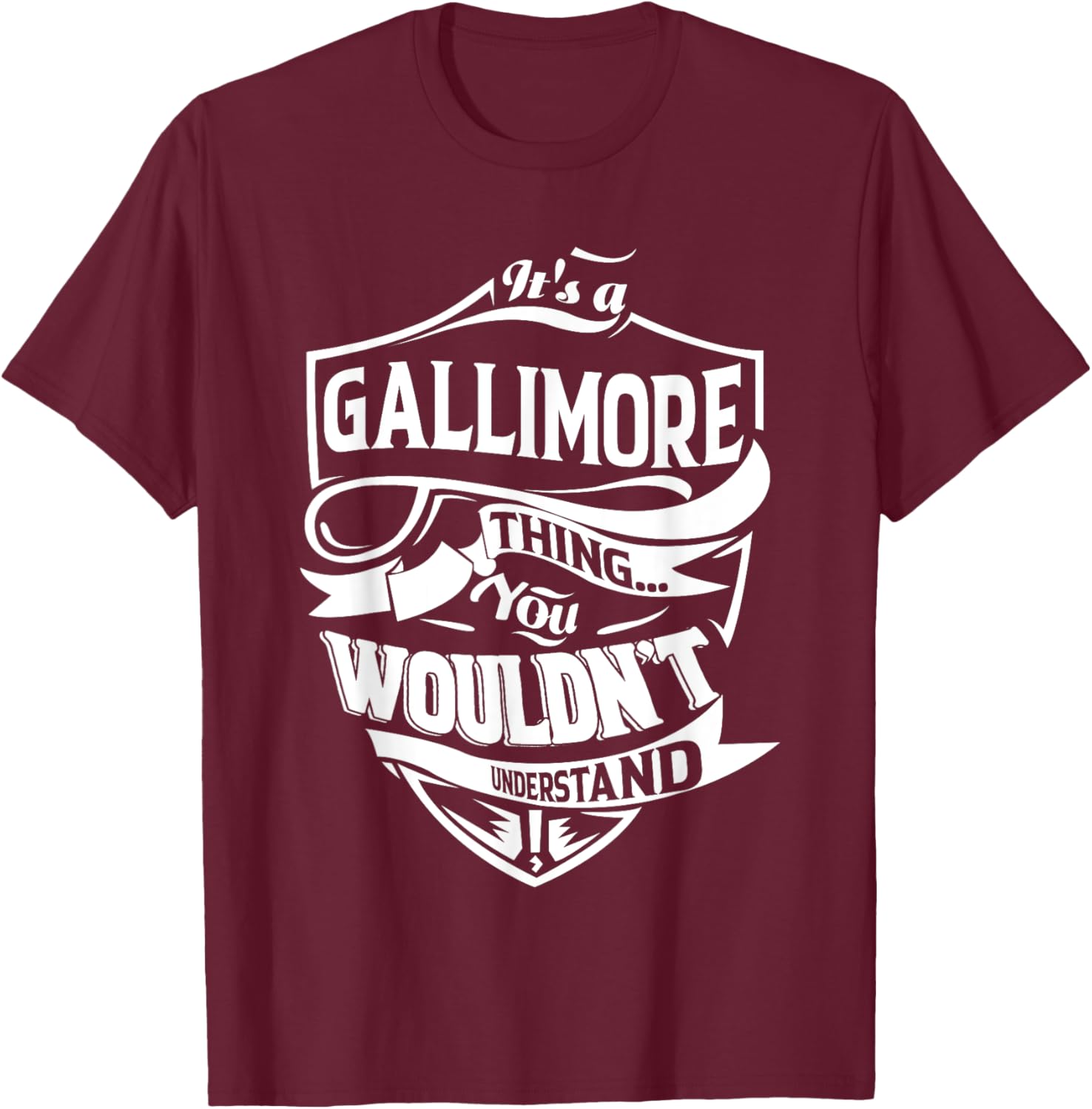 It's a GALLIMORE Thing You Wouldn't Understand Gifts T-Shirt - T-Shirt | Maroon