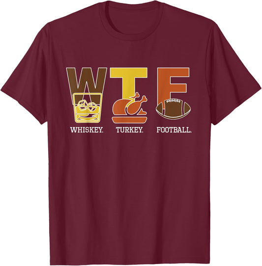 WTF Whiskey Turkey Football Thanksgiving T-Shirt - T-Shirt | Maroon