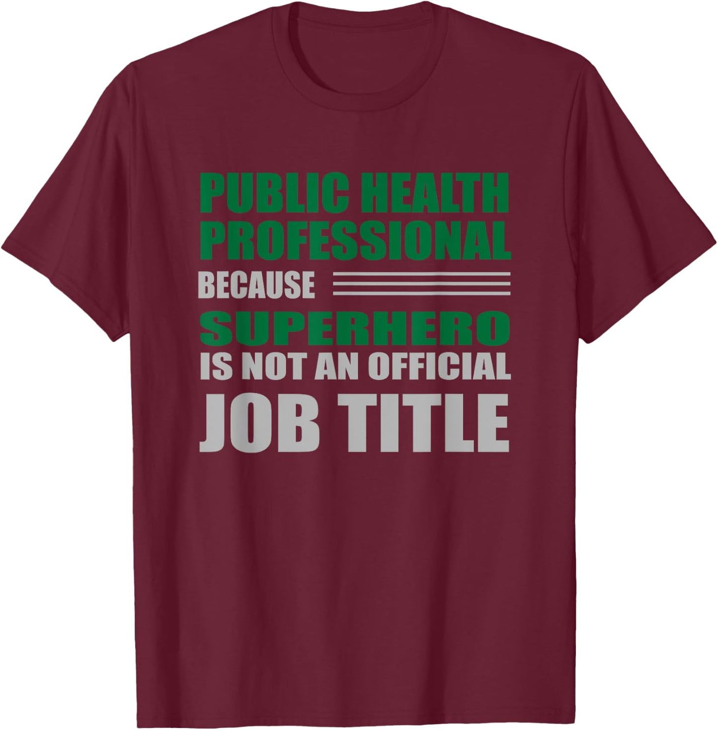 Public Health Professional Superhero Job Title Green T-Shirt - T-Shirt | Maroon
