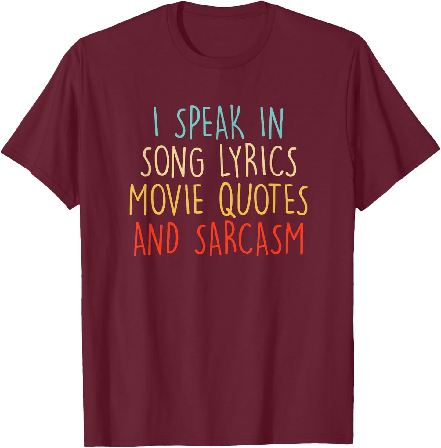 I Speak In Movie Quotes & Sarcasm Vintage Lyrics Joke Men T-Shirt - T-Shirt | Maroon