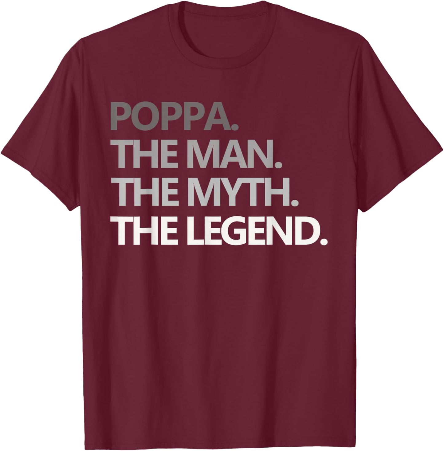 POPPA THE MAN MYTH LEGEND Funny Grandpa T Shirt Father's Day T-Shirt - T-Shirt | Maroon