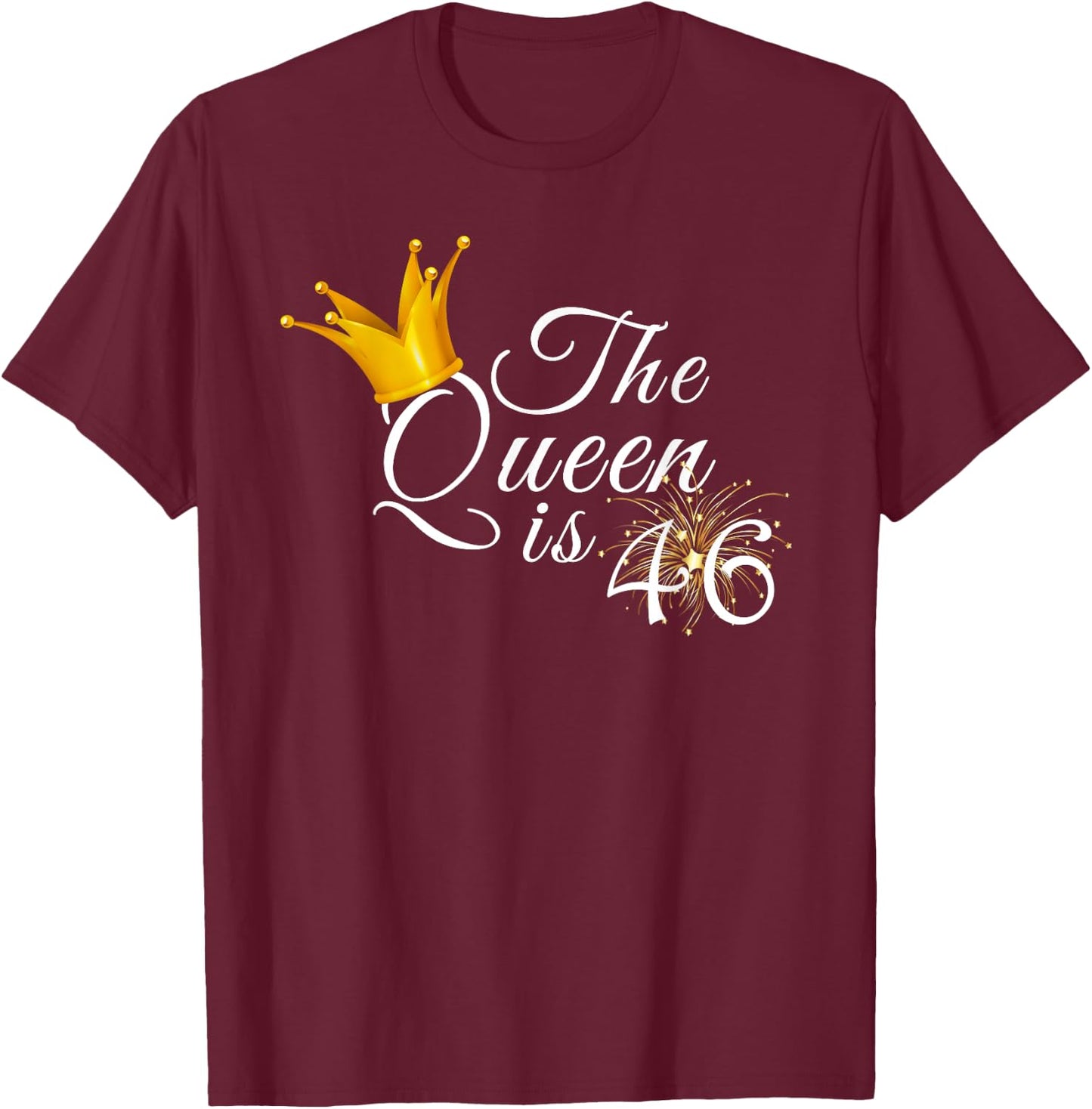 The Queen Is 46 Forty Six Year Old 46th Birthday Party Gift T-Shirt - T-Shirt | Maroon