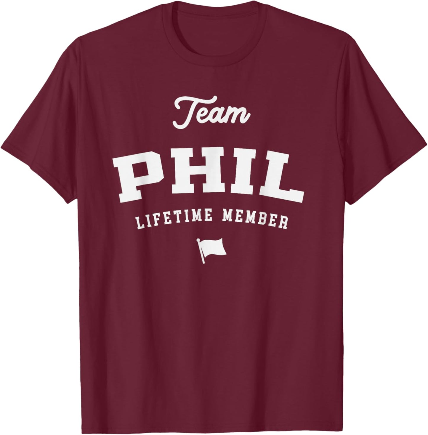 Team Phil Lifetime Member Funny Name Phil T-Shirt - T-Shirt | Maroon