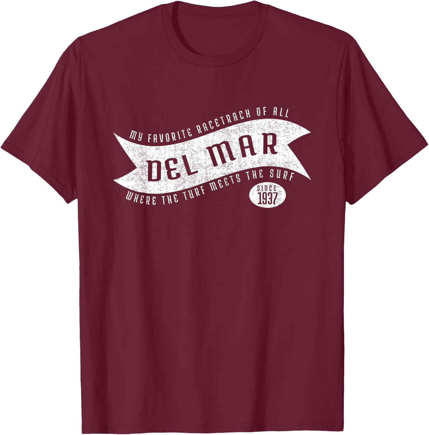 Del Mar, Where The Turf Meets The Surf Shirt T-Shirt - T-Shirt | Maroon