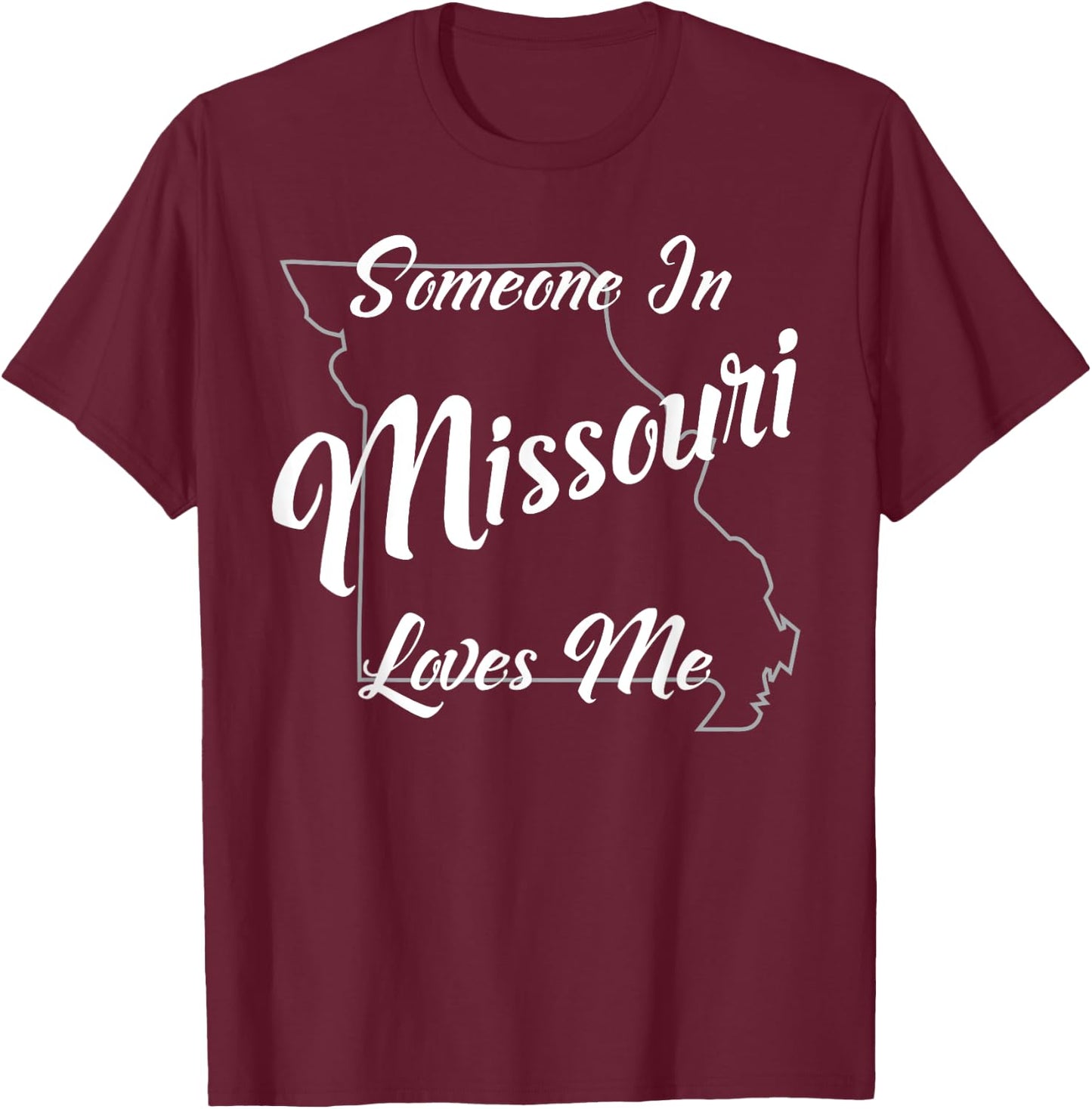 Someone In Missouri Loves Me State Map Outline T-Shirt - T-Shirt | Maroon