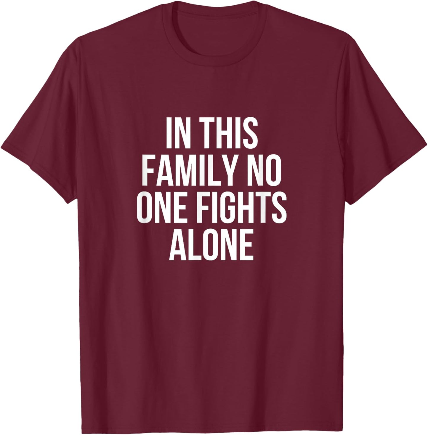 In This Family No One Fight Alone Anti Cancer T-Shirt - T-Shirt | Maroon