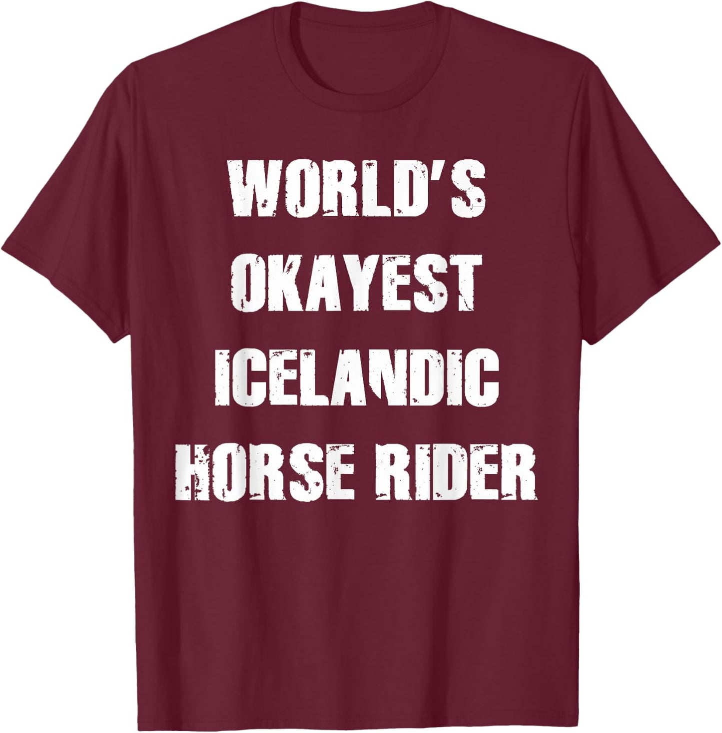 World's Okayest Icelandic Horse Shirt Gift HorseRidersTees T-Shirt - T-Shirt | Maroon