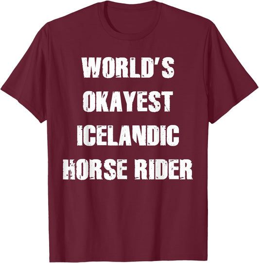 World's Okayest Icelandic Horse Shirt Gift HorseRidersTees T-Shirt - T-Shirt | Maroon