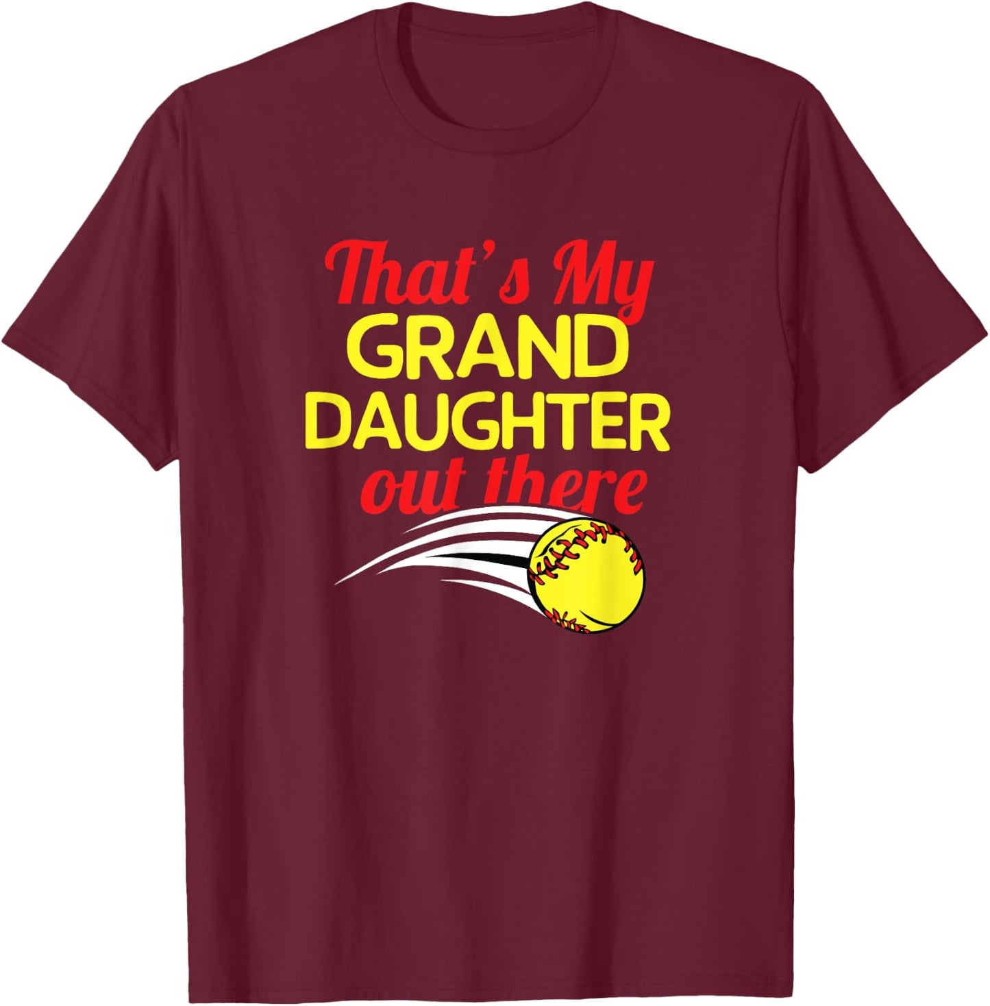 That's My Granddaughter Out There Softball Grandparents Gift T-Shirt - T-Shirt | Maroon