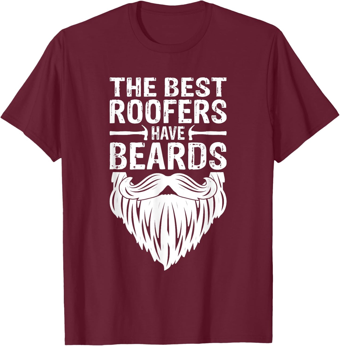 The Best Roofers Have Beards Roofing MM T-Shirt - T-Shirt | Maroon