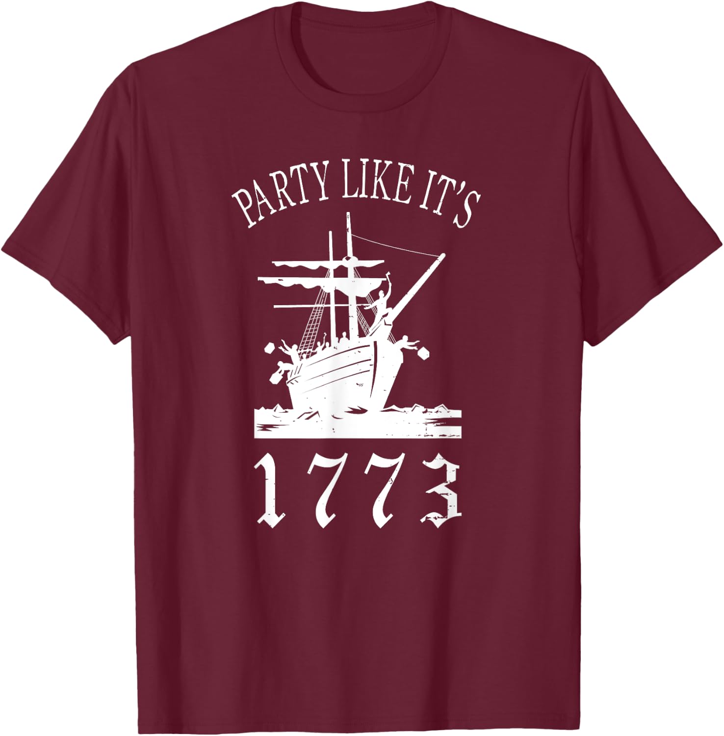 Party Like it's 1773 Boston Tea Funny Political Joke T-Shirt - T-Shirt | Maroon
