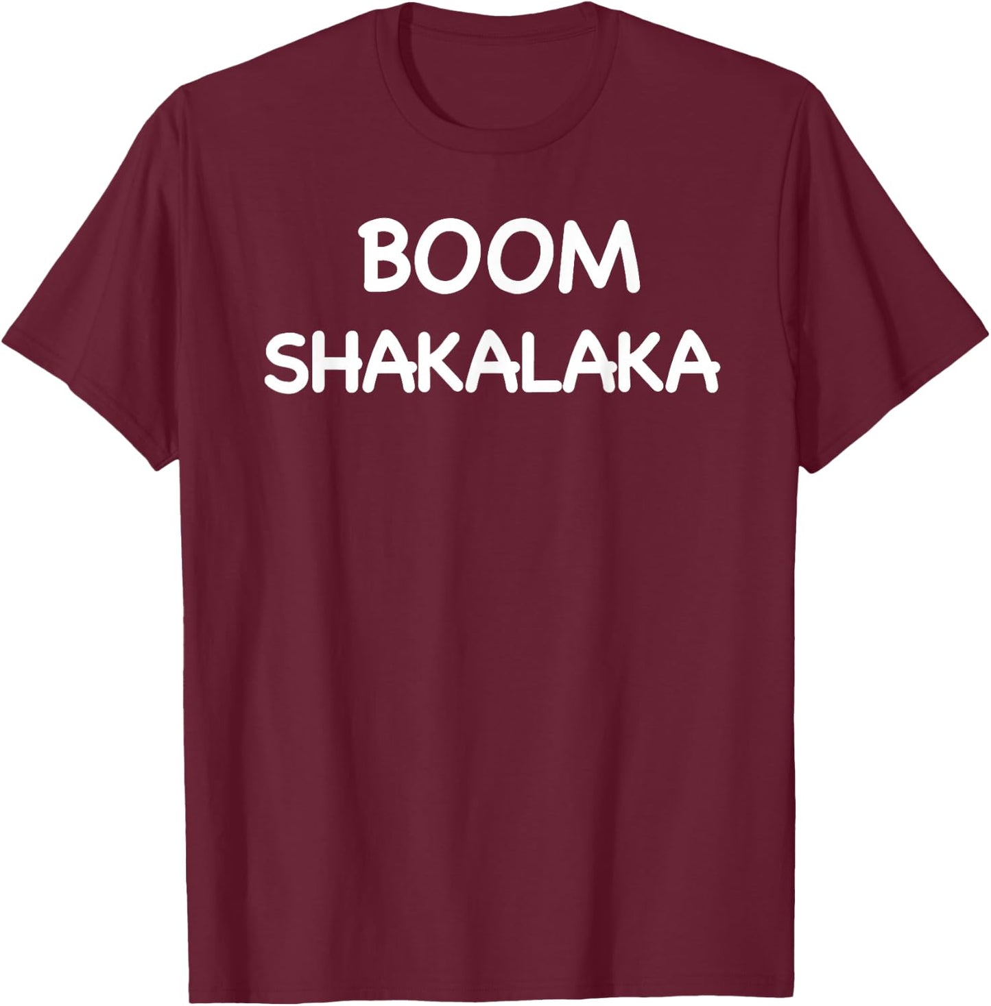 Boom Shaka Laka Shirt T-Shirt - T-Shirt | Maroon