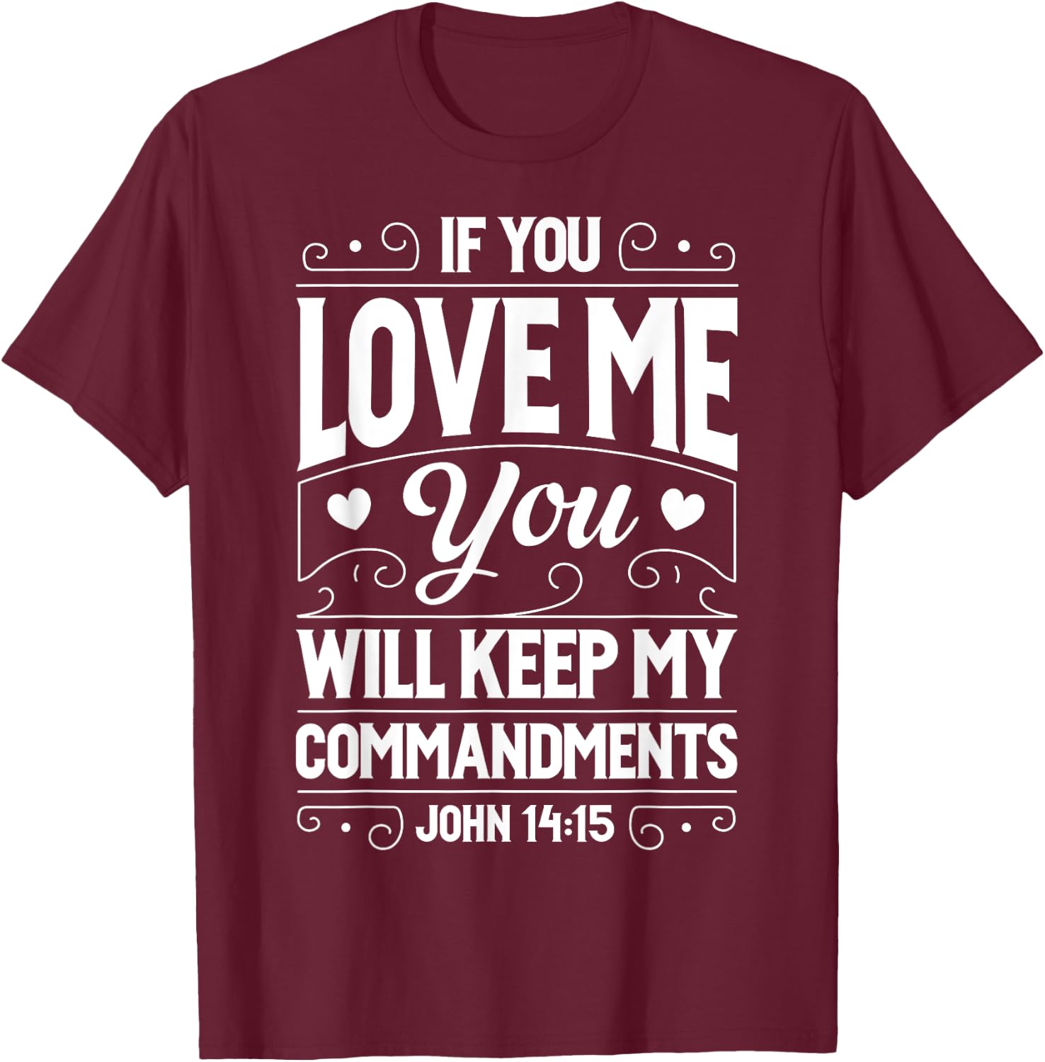 If You Love Me Keep My Commandments T shirt Christian Gift T-Shirt - T-Shirt | Maroon
