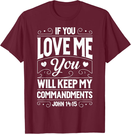If You Love Me Keep My Commandments T shirt Christian Gift T-Shirt - T-Shirt | Maroon