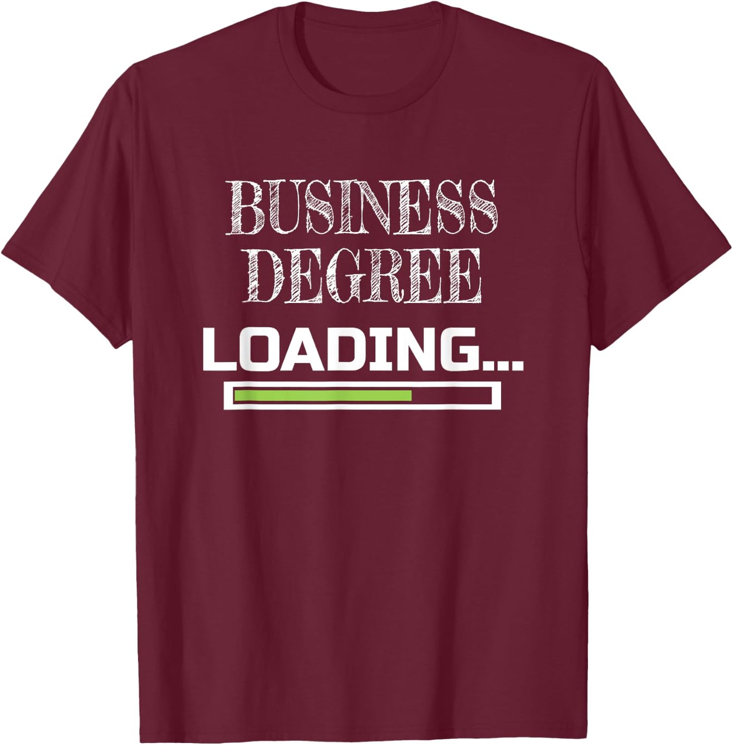 Business Degree Loading Business School Major T-Shirt - T-Shirt | Maroon