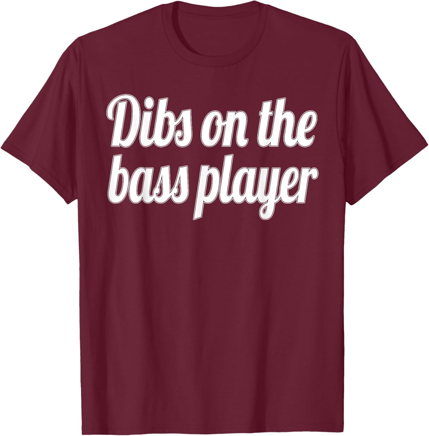 Dibs on the Bass Player Funny Gift T-Shirt - T-Shirt | Maroon