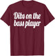 Dibs on the Bass Player Funny Gift T-Shirt - T-Shirt | Maroon
