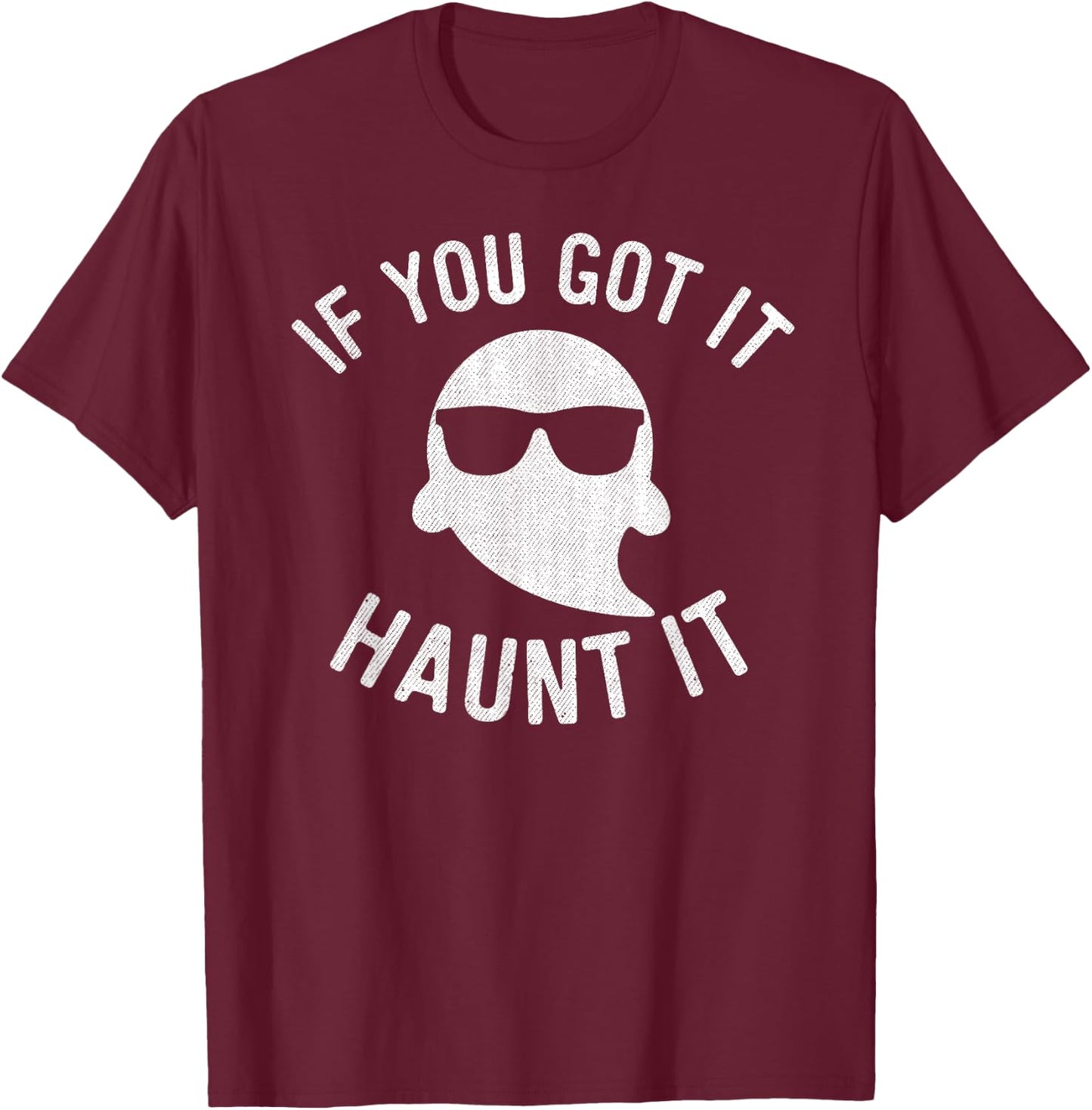 If You Got It Haunt It Shirt Halloween Ghost Women T-Shirt - T-Shirt | Maroon