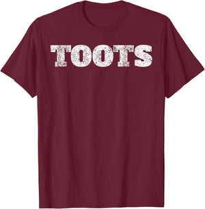 Toots Funny Shirt Joke Saying Sarcastic Novelty Humor Gift T-Shirt - T-Shirt | Maroon