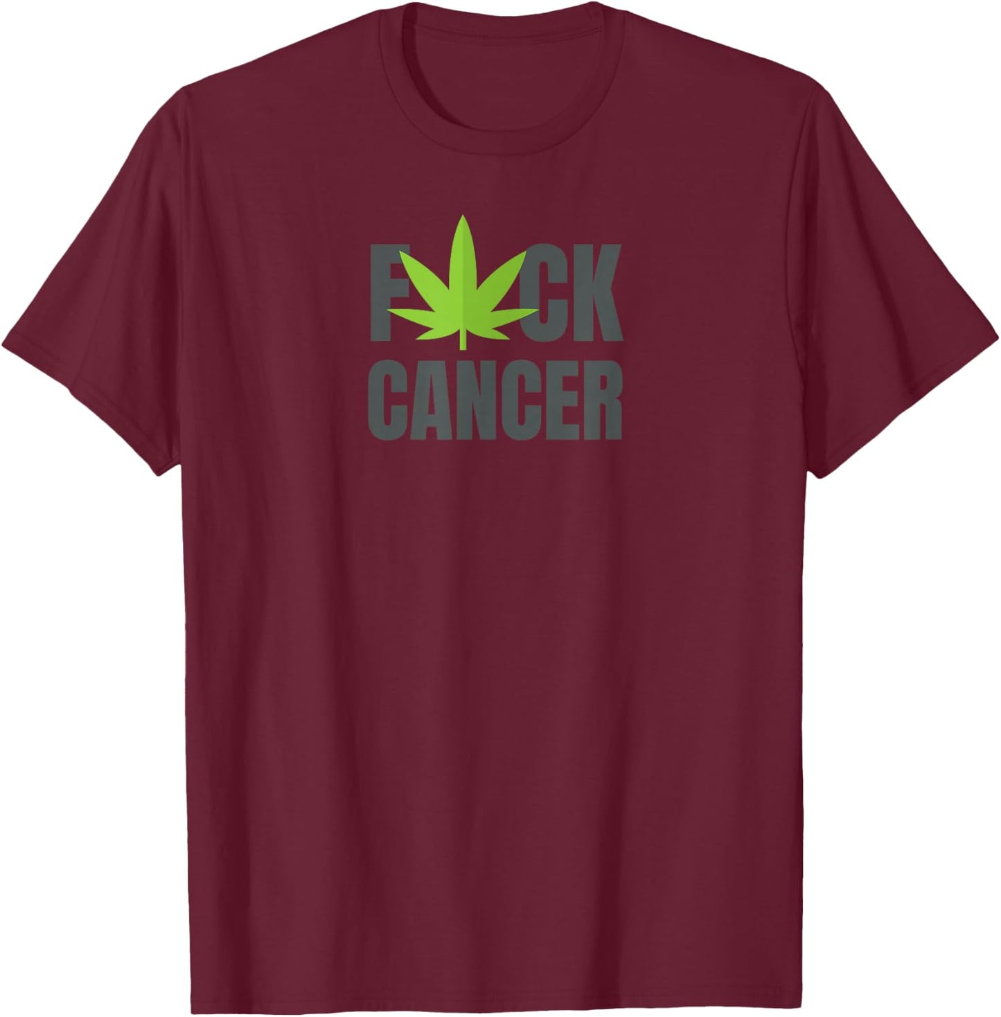 Fuck Cancer with Marijuana | Cannabis for Cancer T-Shirt - T-Shirt | Maroon