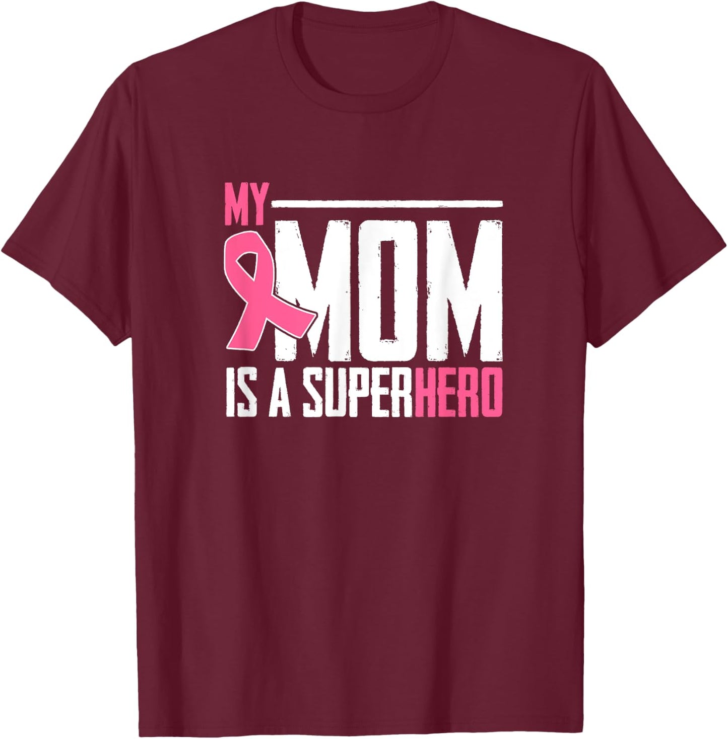 My Mom Is My Superhero Breast Cancer Gift Amazing Mom T-Shirt - T-Shirt | Maroon