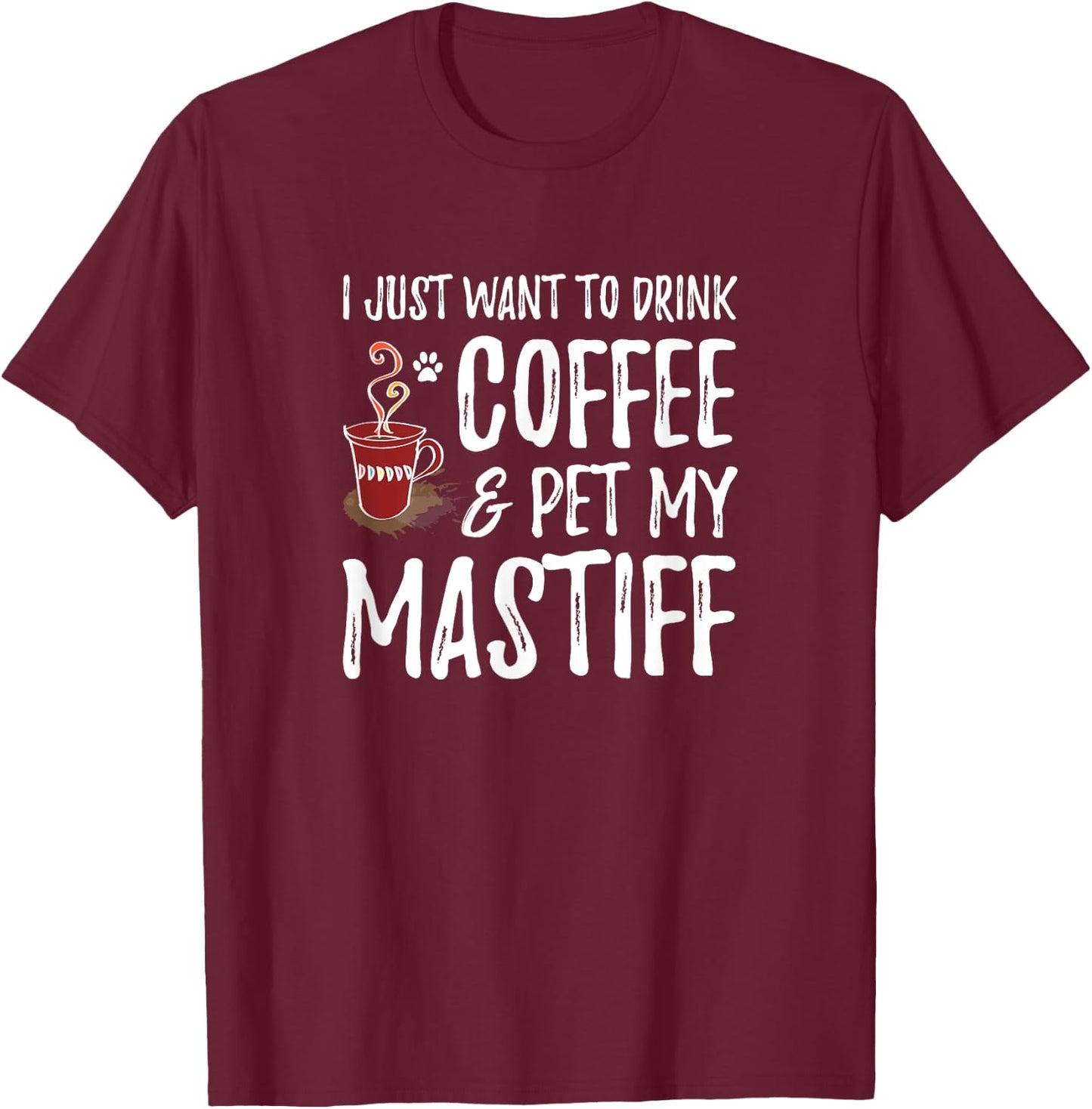 Coffee and Mastiff Shirt Funny Dog Mom or Dog Dad Gift Men Women Kids T-Shirt - T-Shirt | Maroon