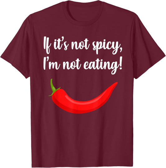 Adventure Foodie Spicy Thai Food Eater Travel -Adults Black Small Modern Classic Short Sleeve If It's Not Spicy I'm Not Eating Quote Slogan T-Shirt - T-Shirt | Maroon