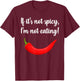 Adventure Foodie Spicy Thai Food Eater Travel -Adults Black Small Modern Classic Short Sleeve If It's Not Spicy I'm Not Eating Quote Slogan T-Shirt - T-Shirt | Maroon