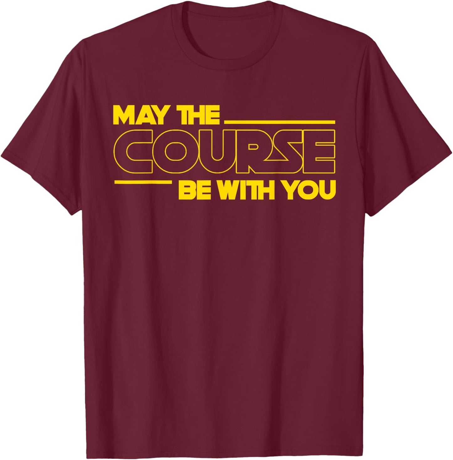Funny May The Course Be With You Golf Women T-Shirt - T-Shirt | Maroon