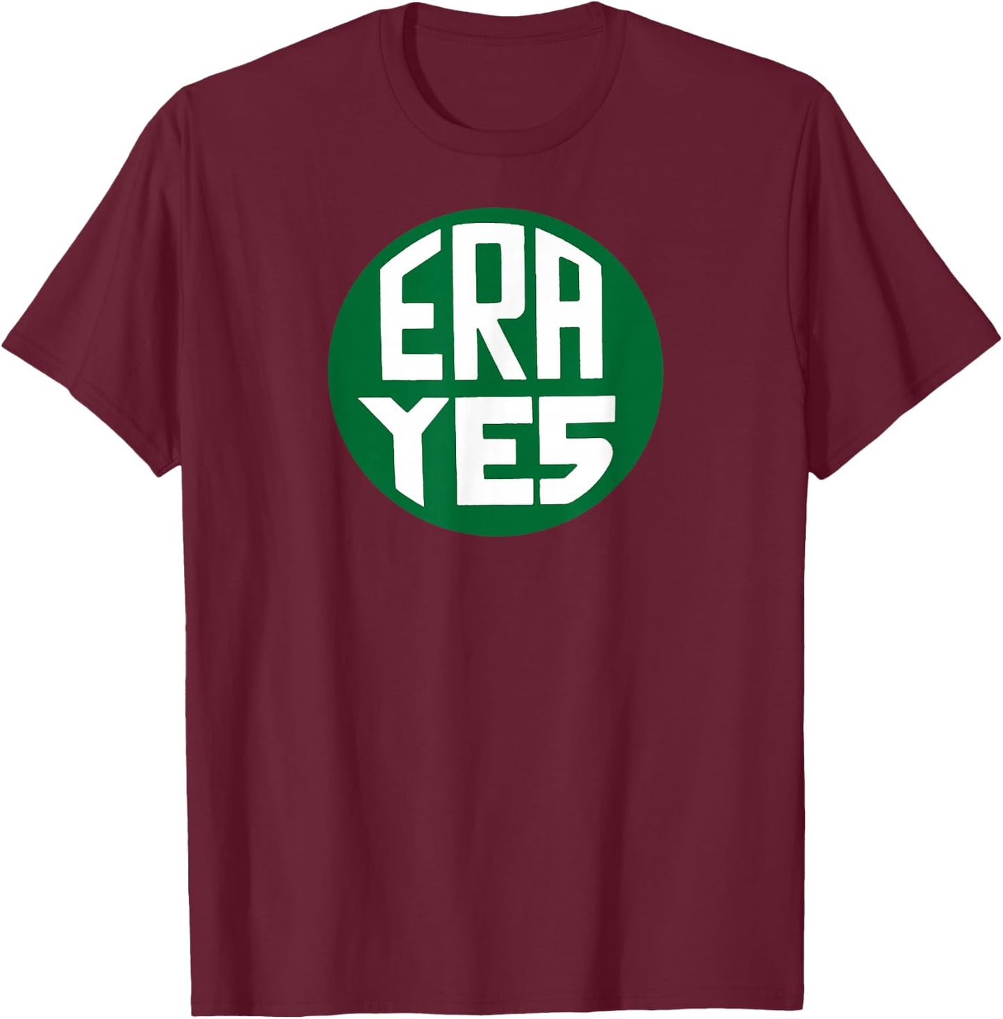 ERA YES Equality Change Vintage Pins Feminist Meme T-Shirt - T-Shirt | Maroon