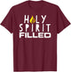 Holy Spirit Filled Inspirational Saying Graphic T-Shirt - T-Shirt | Maroon