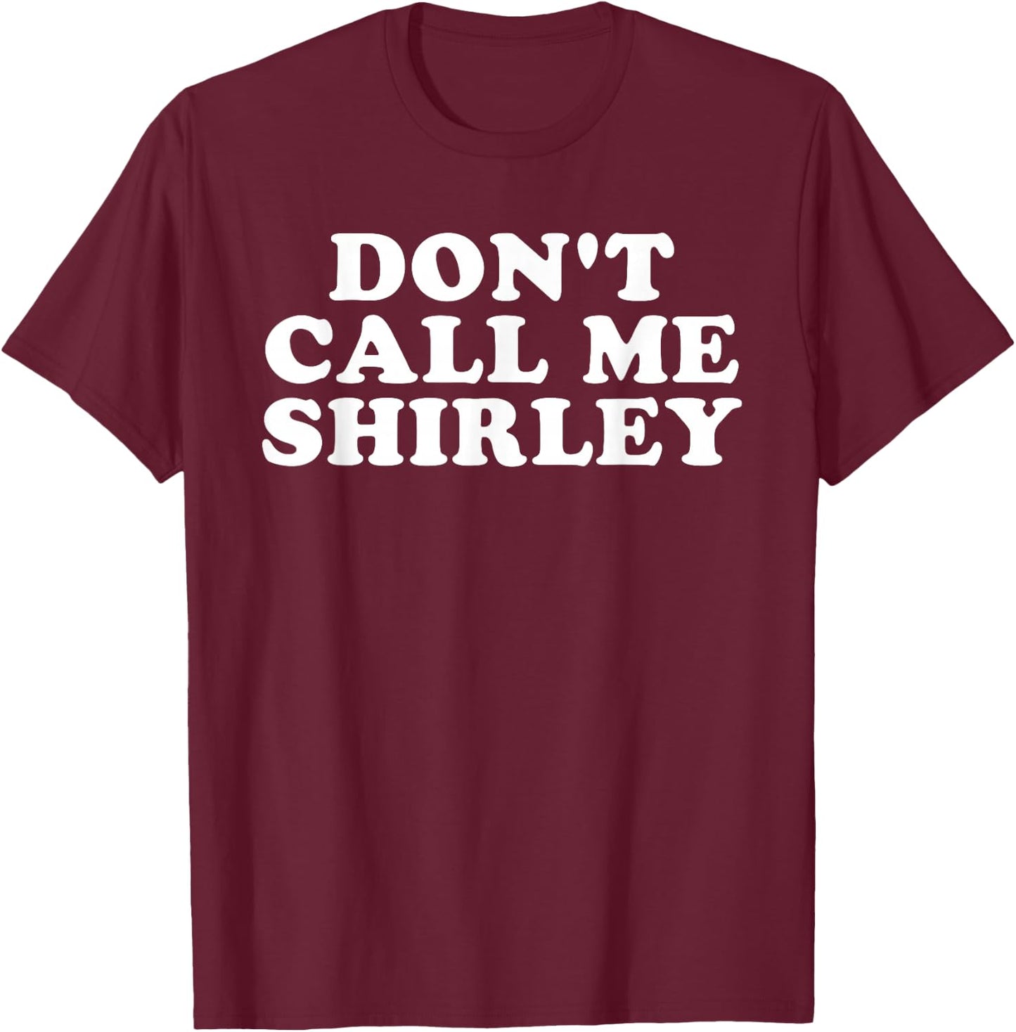 Don't Call Me Shirley T-Shirt - T-Shirt | Maroon