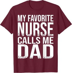 My Favorite Nurse Calls Me Dad Father's Day Gift T-Shirt - T-Shirt | Maroon