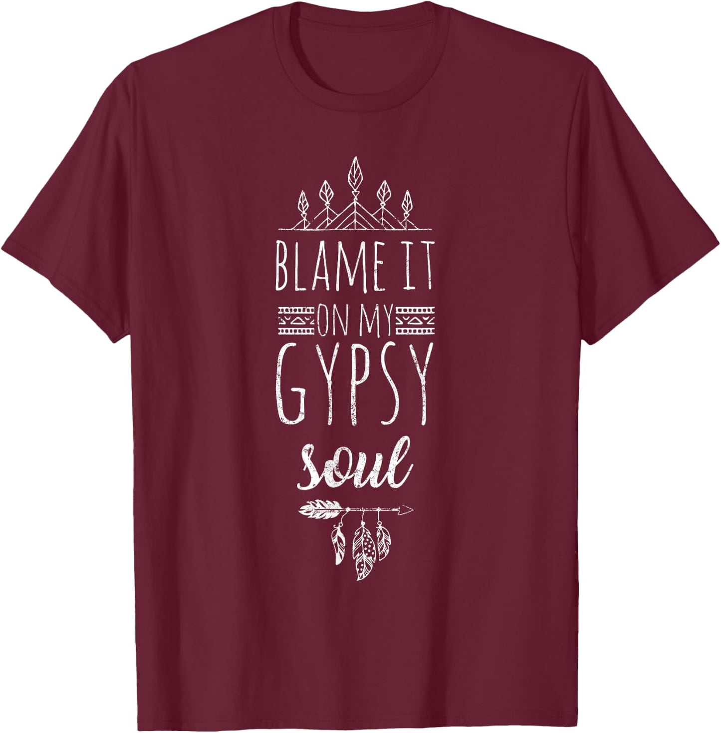 Funny Bohemian Blame It On My Gypsy Soul T-Shirt - T-Shirt | Maroon