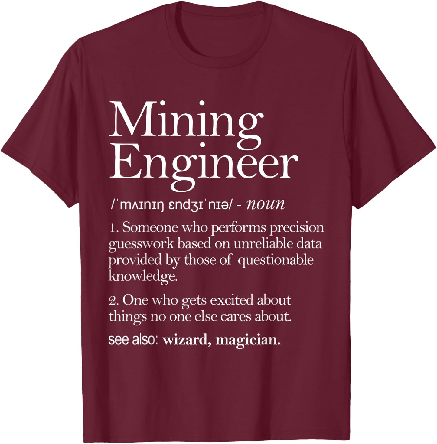Mining Engineer Definition Apparel, Mine Engineering T-Shirt - T-Shirt | Maroon
