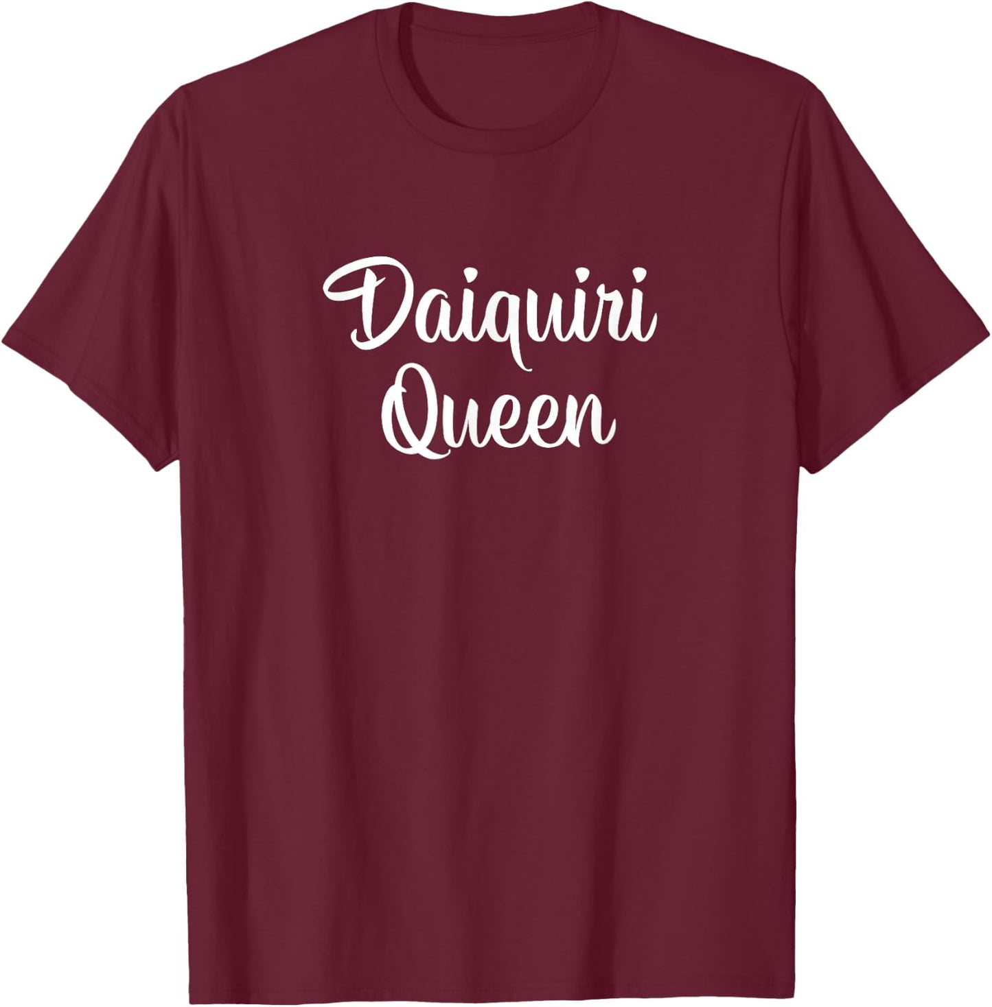 Daiquiri Queen T-Shirt - T-Shirt | Maroon