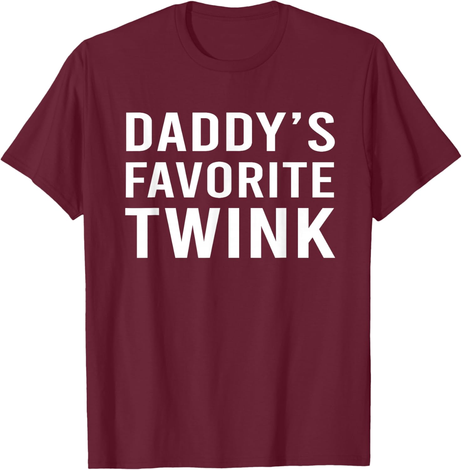 Daddy's Favorite Twink Funny Cute Femboy Aesthetic T-Shirt - T-Shirt | Maroon