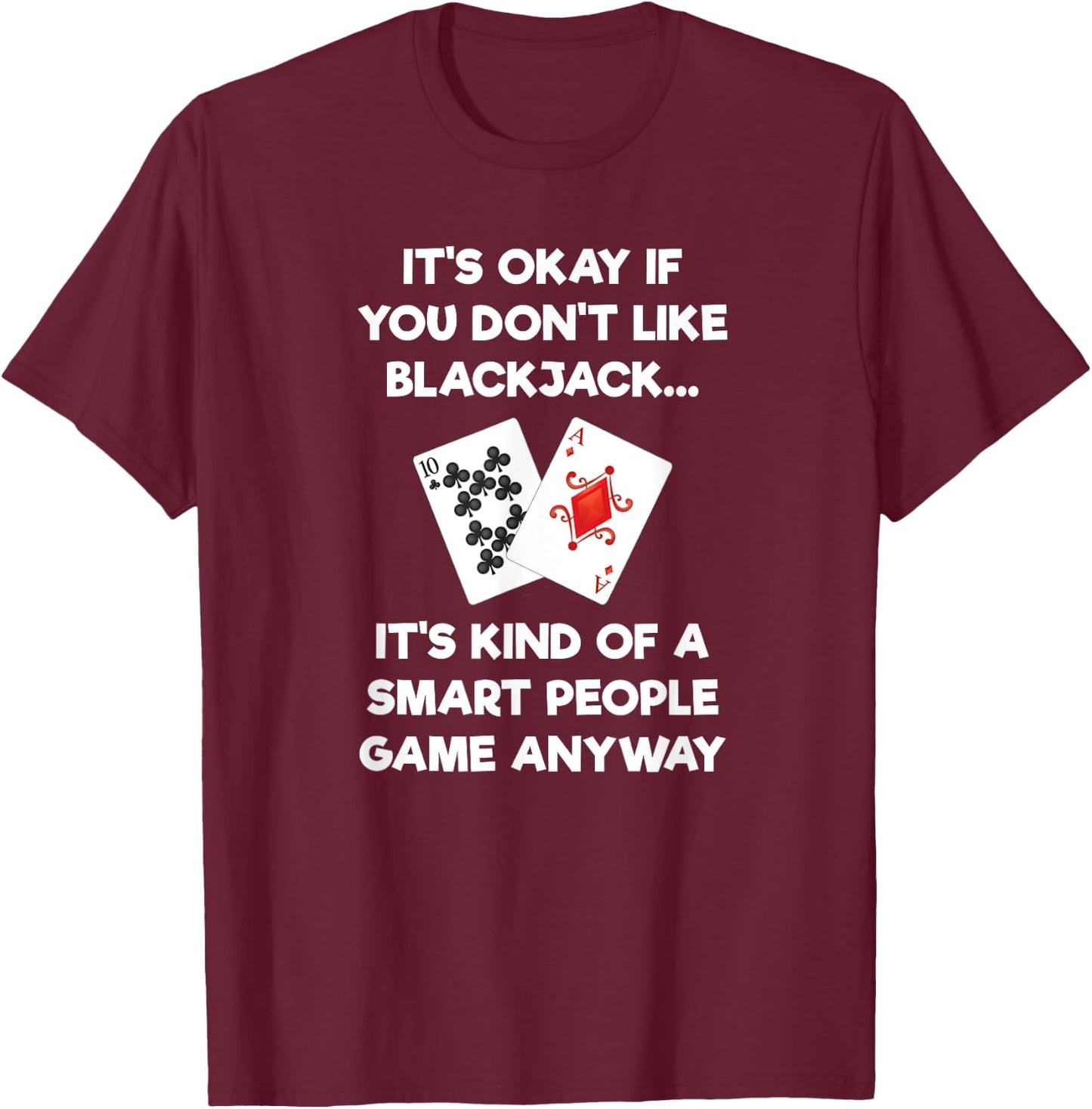 Blackjack Gift - Funny Smart - Casino Card Game T-Shirt - T-Shirt | Maroon