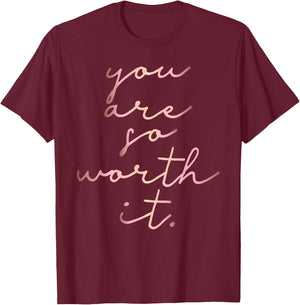 Rose gold You Are So Worth It. inspirational T-Shirt - T-Shirt | Maroon